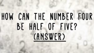Number four half of five riddle answer