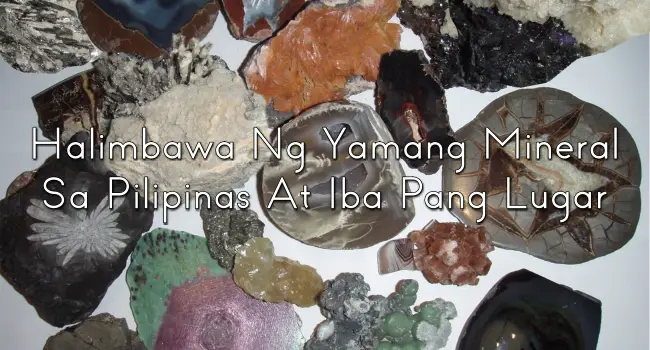 Halimbawa Ng Yamang Mineral Sa Pilipinas At Iba Pang Lugar