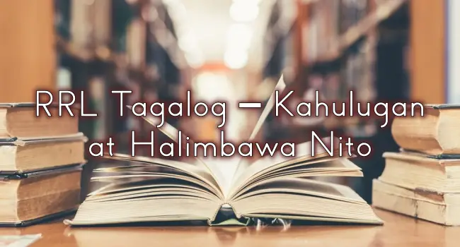 RRL Tagalog Halimbawa, Kahulugan, At Proseso Nito