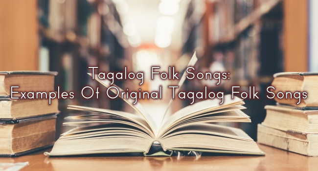 Tagalog Folk Songs: Examples Of Original Tagalog Folk Songs