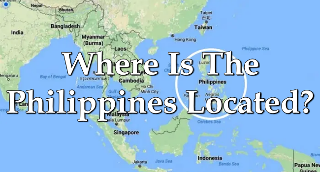 Where Is The Philippines Located? The Philippines' Exact Location