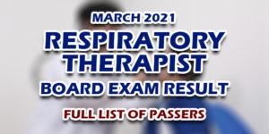 Respiratory Therapist Board Exam Result March 2021 FULL LIST