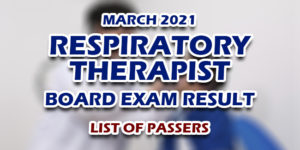 Respiratory Therapist Board Exam Result March 2021 LIST OF PASSERS