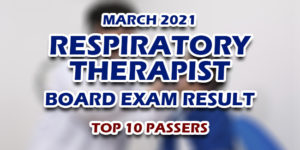 Respiratory Therapist Board Exam Result March 2021 TOP 10 PASSERS