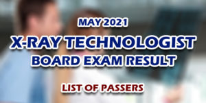 X-Ray Technologist Board Exam Result May 2021 LIST OF PASSERS