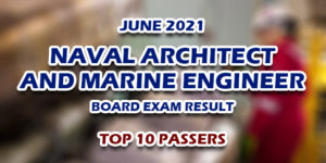 Naval Architect and Marine Engineer Board Exam Result June 2021 TOP 10 PASSERS