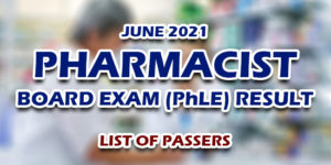 Pharmacist PhLE Board Exam Result June 2021 LIST OF PASSERS