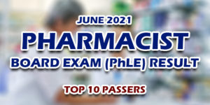 Pharmacist PhLE Board Exam Result June 2021 TOP 10 PASSERS