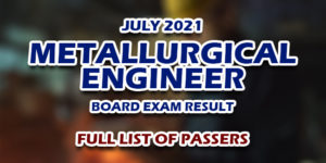 Metallurgical Engineer Board Exam Result July 2021 FULL LIST