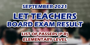 LET Teachers Board Exam Result September 2021 ELEMENTARY (P-R) PASSERS