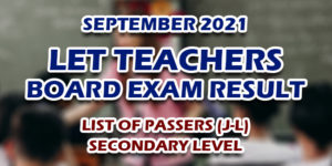 LET Teachers Board Exam Result September 2021 SECONDARY (J-L) PASSERS