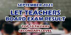 LET Teachers Board Exam Result September 2021 TOP 10 PASSERS (Secondary)