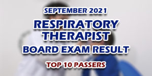 Respiratory Therapist Board Exam Result September 2021 TOP 10 PASSERS