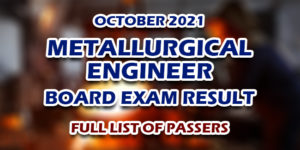 Metallurgical Engineer Board Exam Result October 2021 FULL LIST