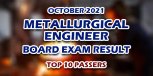 Metallurgical Engineer Board Exam Result October 2021 TOP 10 PASSERS