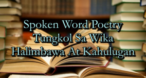 Spoken Word Poetry Tungkol Sa Wika Halimbawa At Kahulugan