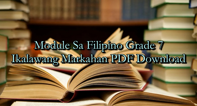 Module Sa Filipino Grade 7 Ikalawang Markahan PDF Download