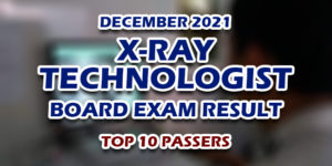 X-Ray Technologist Board Exam Result December 2021 TOP 10 PASSERS
