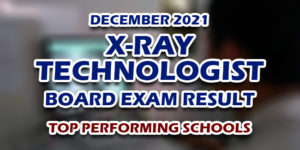 X-Ray Technologist Board Exam Result December 2021 TOP PERFORMING SCHOOLS