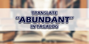 Abundant In Tagalog