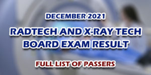RadTech and X-Ray Tech Board Exam Results December 2021 FULL LIST