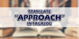Approach In Tagalog
