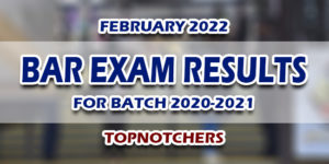 BAR Exam Results February 2022 TOPNOTCHERS