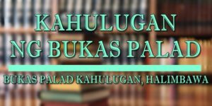 BUKAS PALAD KAHULUGAN 1