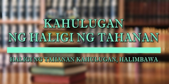 Haligi Ng Tahanan – Kahulugan At Halimbawa Nito