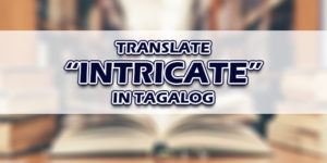 Intricate In Tagalog