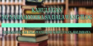 NAMAMANGKA SA DALAWANG ILOG kahulugan 1