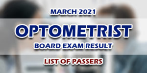 Optometrist Board Exam Result March 2021 LIST OF PASSERS