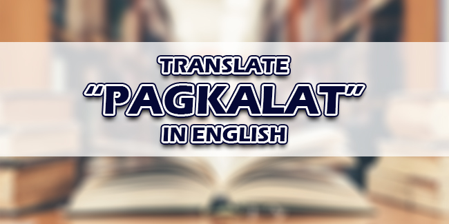 Pagkalat In English – Translate “Pagkalat” In English