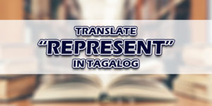Represent In Tagalog