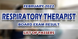 Respiratory Therapist Board Exam Result February 2022 LIST OF PASSERS