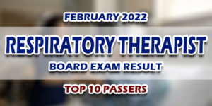 Respiratory Therapist Board Exam Result February 2022 TOP 10 PASSERS