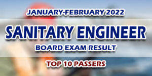 Sanitary Engineer Board Exam Result January-February 2022 TOP 10 PASSERS