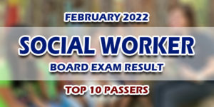 Social Worker Board Exam Result February 2022 TOP 10 PASSERS