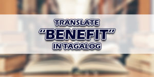 Benefit In Tagalog