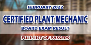 Certified Plant Mechanic Board Exam Result February 2022 FULL LIST