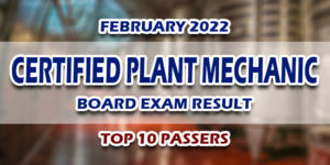 Certified Plant Mechanic Board Exam Result February 2022 TOP 10 PASSERS