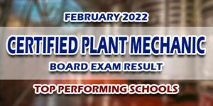 Certified Plant Mechanic Board Exam Result February 2022 TOP PERFORMING SCHOOLS