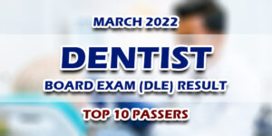 Dentist Board Exam DLE Result March 2022 TOP 10 PASSERS