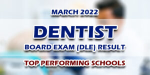 Dentist Board Exam DLE Result March 2022 TOP PERFORMING SCHOOLS