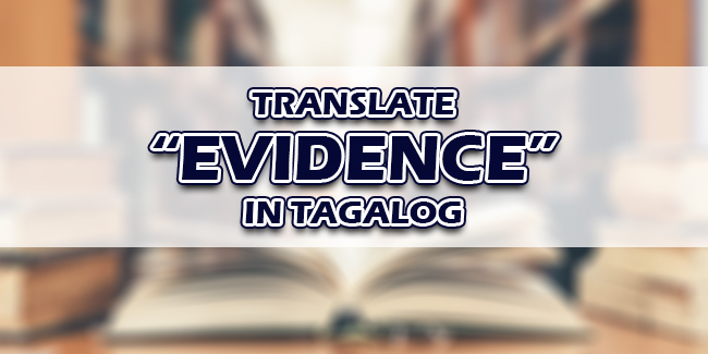 Evidence In Tagalog Translate Evidence In Tagalog