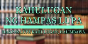 HAMPAS LUPA KAHULUGAN 1