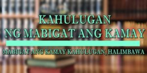 MABIGAT ANG KAMAY KAHULUGAN 1
