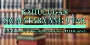 MATABA ANG UTAK KAHULUGAN 1