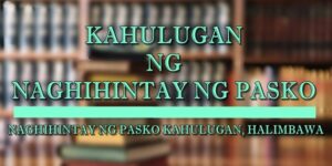 NAGHIHINTAY NG PASKO KAHULUGAN 1