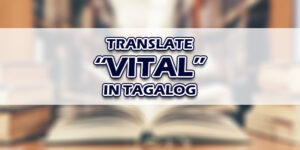 Vital In Tagalog